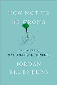 How Not To Be Wrong: The Power of Mathematical Thinking