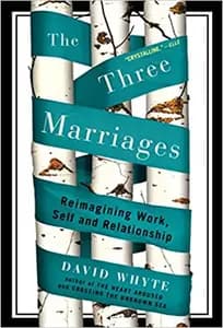 The Three Marriages: Reimagining Work, Self and Relationship