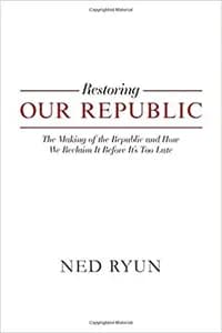 Restoring Our Republic by Ned Ryun