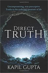 Direct Truth: Uncompromising, Non-Prescriptive Truths to the Enduring Questions of Life