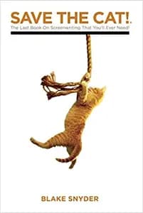 Save The Cat!: The Last Book on Screenwriting You'll Ever Need