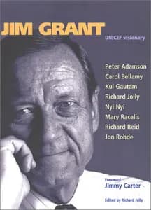 Jim Grant UNICEF Visionary: Why the World Is Getting Healthier in Worrisome Ways