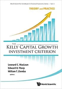 The Kelly Capital Growth Investment Criterion: Theory and Practice