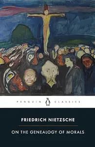On the Genealogy of Morals: A Polemic
