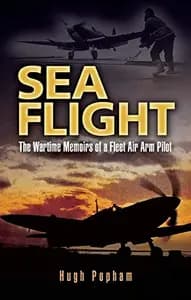 Sea Flight: A Fleet Air Arm Pilot's Story
