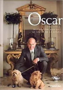Oscar: The Style, Inspiration, and Life of Oscar de la Renta