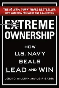 Extreme Ownership: How U.S. Navy SEALs Lead and Win
