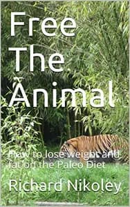 Free The Animal: Lose Weight & Fat With The Paleo Diet