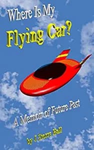 Where Is My Flying Car? by J Storrs Hall