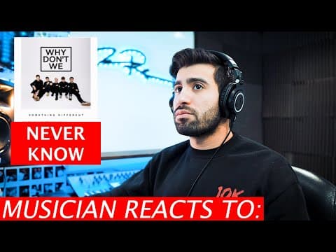 Why Don't We - Never Know - Musician's Reaction thumbnail