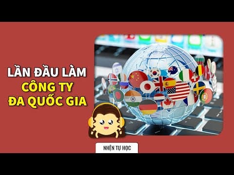 Trải Nghiệm Làm Việc Tại Công Ty Đa Quốc Gia Như Thế Nào? thumbnail
