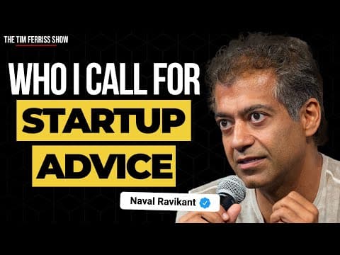 Naval Ravikant — The Person I Call Most for Startup Advice | The Tim Ferriss Show (Podcast) thumbnail