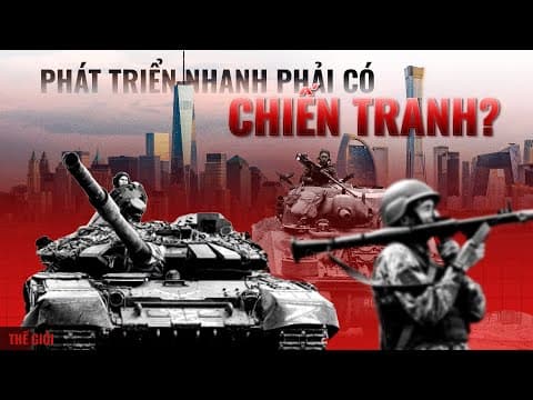 Chiến tranh có phải chất xúc tác không thể thiếu cho sự phát triển? | Lê Mạnh Cường | Thế Giới thumbnail