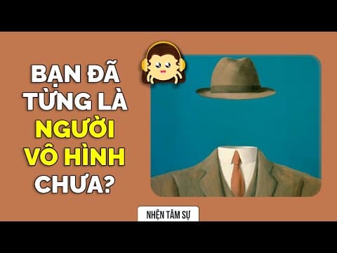 Người Vô Hình: Tại sao họ bị lãng quên? thumbnail