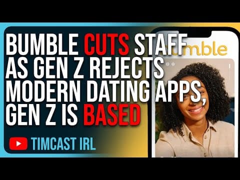 Bumble CUTS Staff As Gen Z REJECTS Modern Dating Apps, Gen Z Is BASED thumbnail