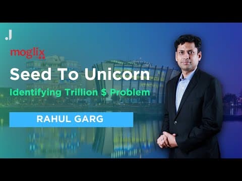 Seed To Unicorn - Identifying The Trillion Dollar Problem | Moglix thumbnail