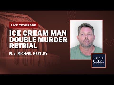 WATCH LIVE: Ice Cream Man Double Murder Retrial — FL v. Michael Keetley — Day 10 thumbnail