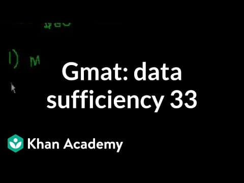 GMAT: Data sufficiency 33 | Data sufficiency | GMAT | Khan Academy thumbnail