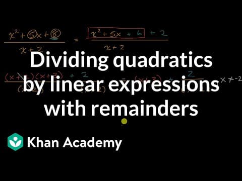 Dividing quadratics by linear expressions with remainders | Algebra 2 | Khan Academy thumbnail
