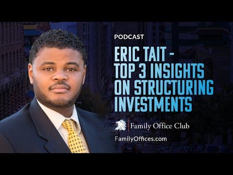 Top 3 Insights on Structuring Investments - PODCAST - Family Offices & Family Office Club thumbnail