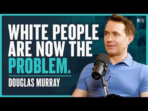 Why Do Western People Hate Themselves? - Douglas Murray | Modern Wisdom Podcast 465 thumbnail