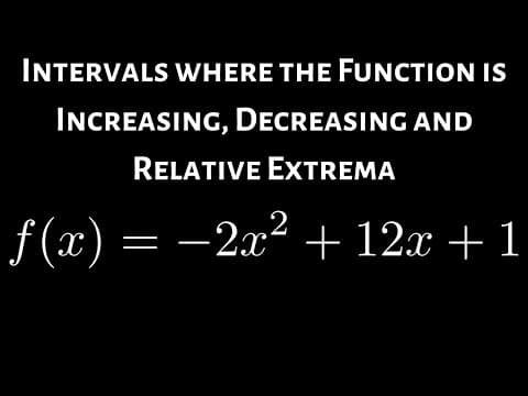 Find the Intervals where the Function is Increasing, Decreasing and The Relative Extrema thumbnail