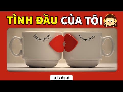 Những bài học trường đời - Phần 9: Mối tình đầu | duongAQ | TÂM SỰ thumbnail