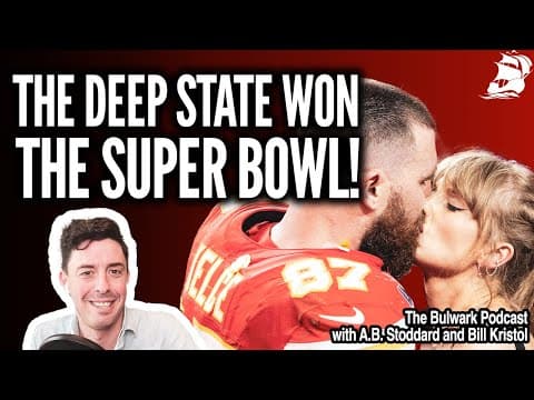 MAGA LOSES IT as Taylor Swift Wins Super Bowl (w/ Bill Kristol & A.B. Stoddard) | Bulwark Podcast thumbnail