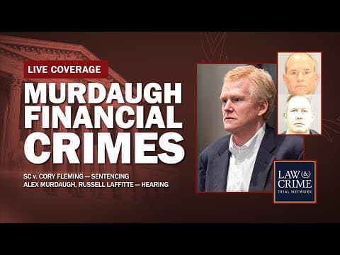 WATCH LIVE: Murdaugh Financial Crimes Group — SC v. Alex Murdaugh, Russell Laffitte, Cory Fleming thumbnail