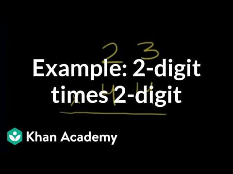 Example: 2-digit times 2-digit | Multiplication and division | Arithmetic | Khan Academy thumbnail
