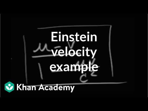 Applying Einstein velocity addition | Special relativity | Physics | Khan Academy thumbnail