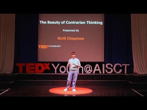 The Beauty of Contrarian Thinking | Kirill Chapman | TEDxYouth@AISCT thumbnail