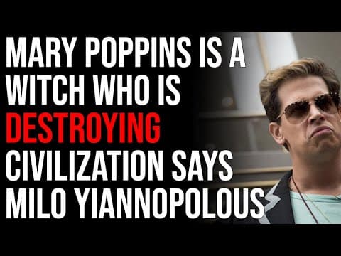 Mary Poppins Is A Witch Who Is Destroying Western Civilization Says Milo Yiannopolous thumbnail