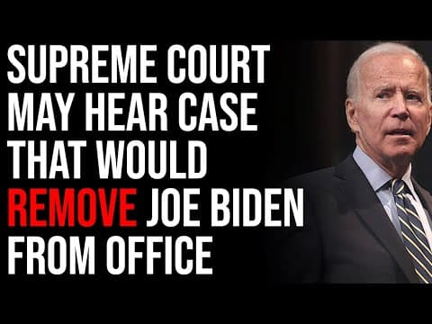 Supreme Court May Hear Case That Would REMOVE Joe Biden From Office & 387 Congress Members thumbnail