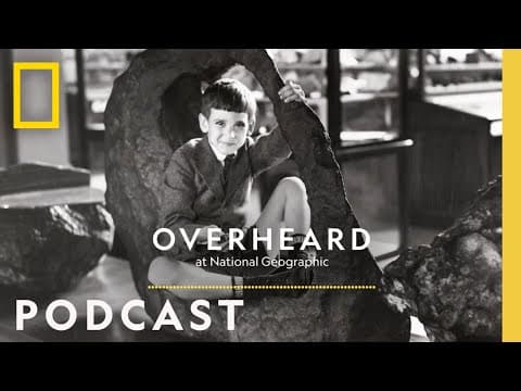 A Man of the World | Podcast | Overheard at National Geographic thumbnail