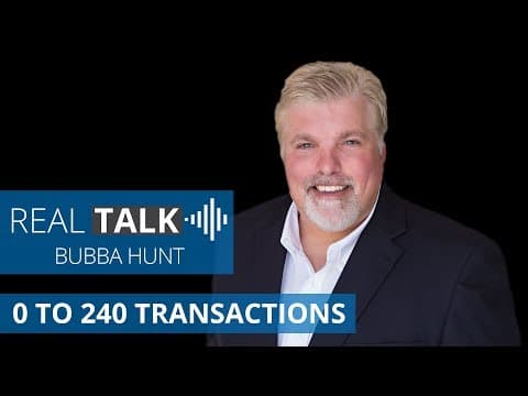 From 0 to 240 Transactions in 3 Years | Real Talk LIVE with Bubba Hunt thumbnail
