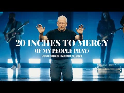 20 Inches to Mercy (If My People Pray) - Louie Giglio thumbnail