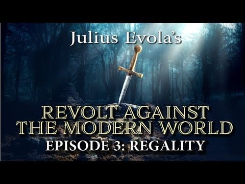 Julius Evola - Revolt Against the Modern World - Episode 3: Regality thumbnail