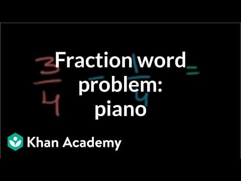 Word problem: What fraction of an hour should the piano still be practiced? | Khan Academy thumbnail