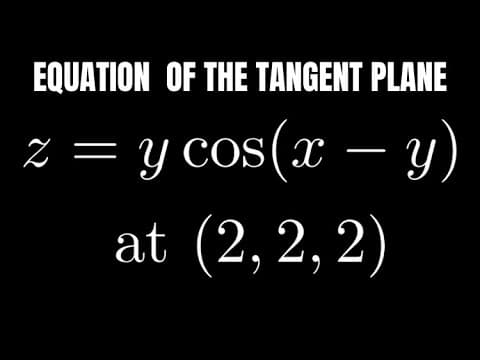 Find the Equation of the Tangent Plane for the Surface z = ycos(x - y) at (2, 2, 2) thumbnail