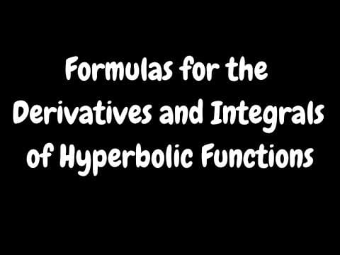 What Are the Derivatives and Integrals of Hyperbolic Functions? thumbnail