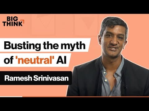 Busting the myth of ‘neutral’ AI | Ramesh Srinivasan | Big Think thumbnail