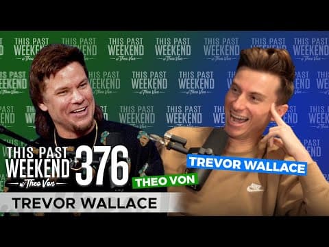Trevor Wallace | This Past Weekend w/ Theo Von #376 thumbnail