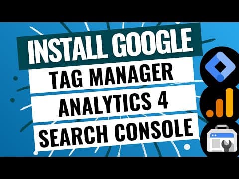 How to Install Google Tag Manager, Google Analytics 4, and Google Search Console thumbnail