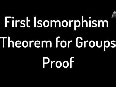First Isomorphism Theorem for Groups Proof thumbnail