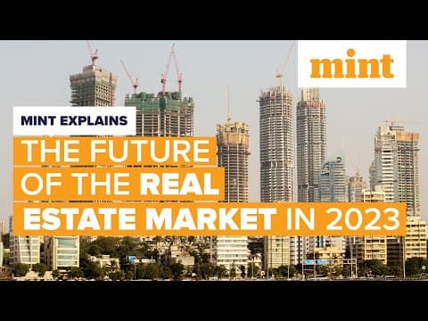 Future of the real estate market in India in 2023 | Mint Explains | Mint thumbnail