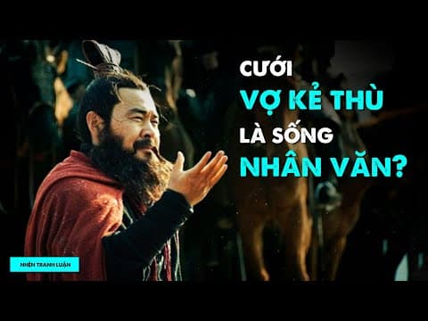 NHÂN VĂN như Tào Tháo: Thích CƯỚI VỢ KẺ THÙ | Lưu Phong Trường | THẾ GIỚI thumbnail