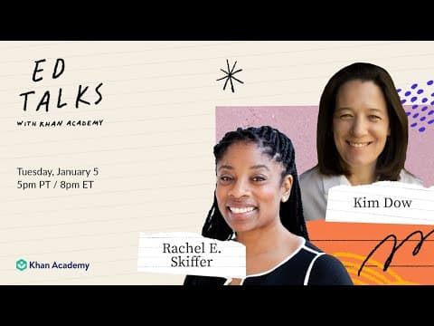 Khan Academy Ed Talks - Reimagining School with Sal Khan, Rachel E. Skiffer, & Kim Dow thumbnail