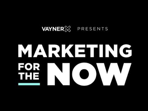 VaynerX Presents: Marketing for the Now Episode 32 thumbnail