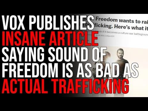 VOX Publishes INSANE Article Saying Sound Of Freedom Is JUST AS BAD As Actual Trafficking thumbnail